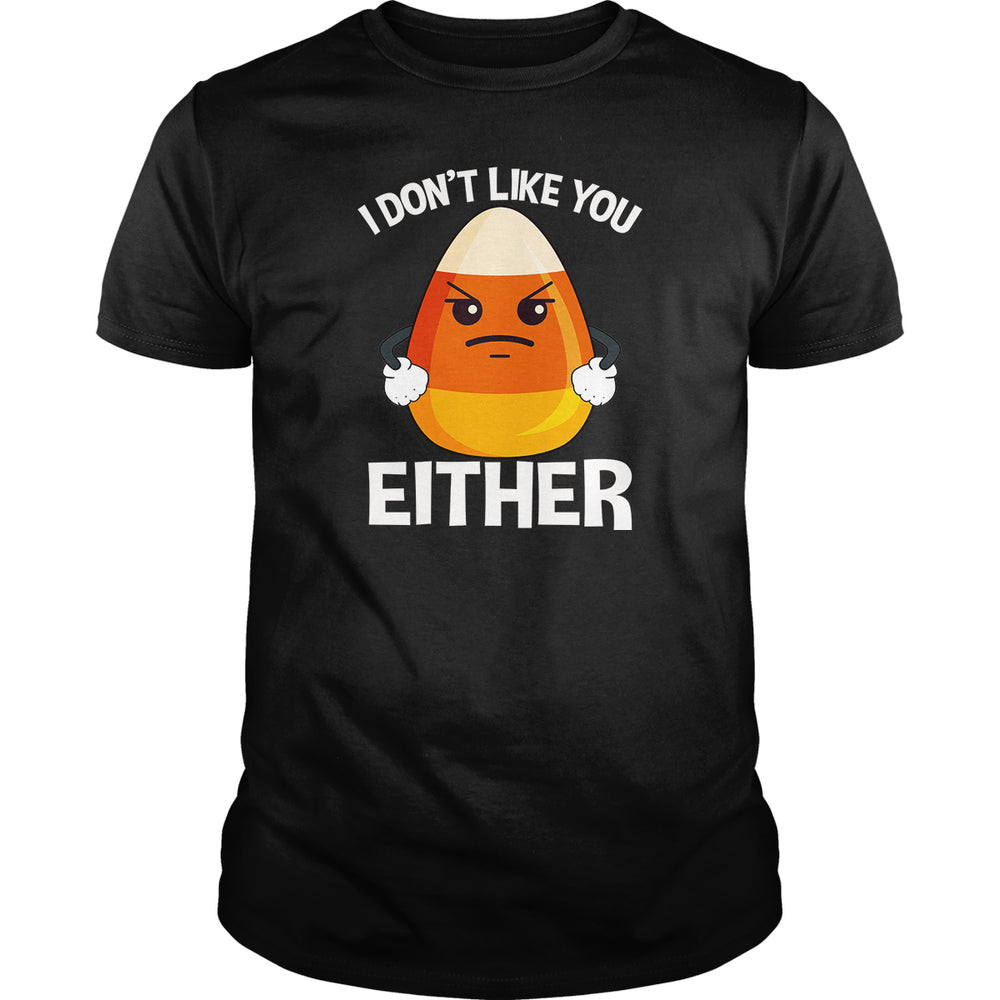 Candycorn I Don't Like You Either - BustedTees.com