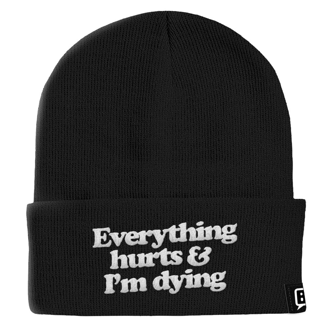 Everything Hurts And I'm Dying Beanies - BustedTees.com