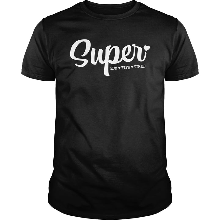 Super -Mom, Wife, Tired - BustedTees.com