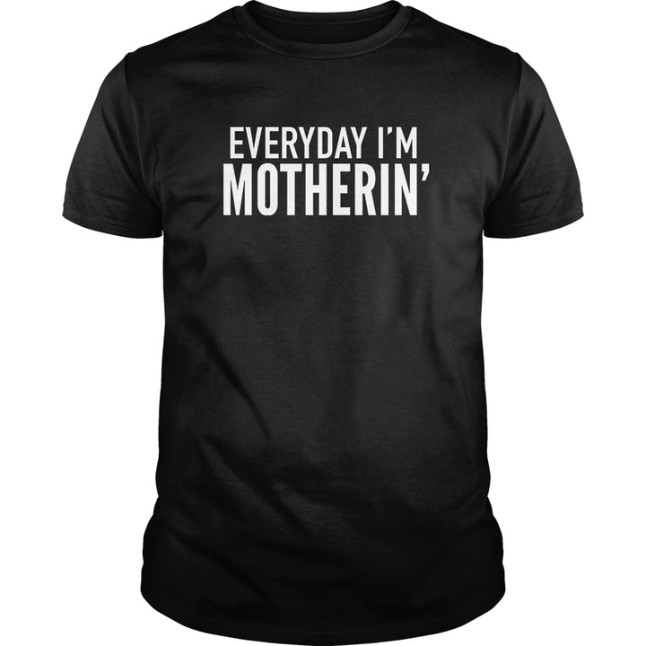 Everyday I'm Motherin'