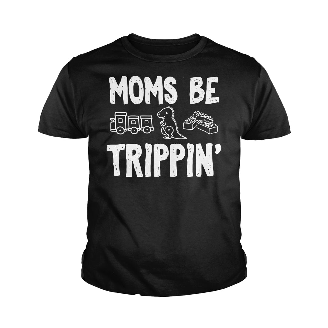 Moms Be Trippin Kids Shirts - BustedTees.com