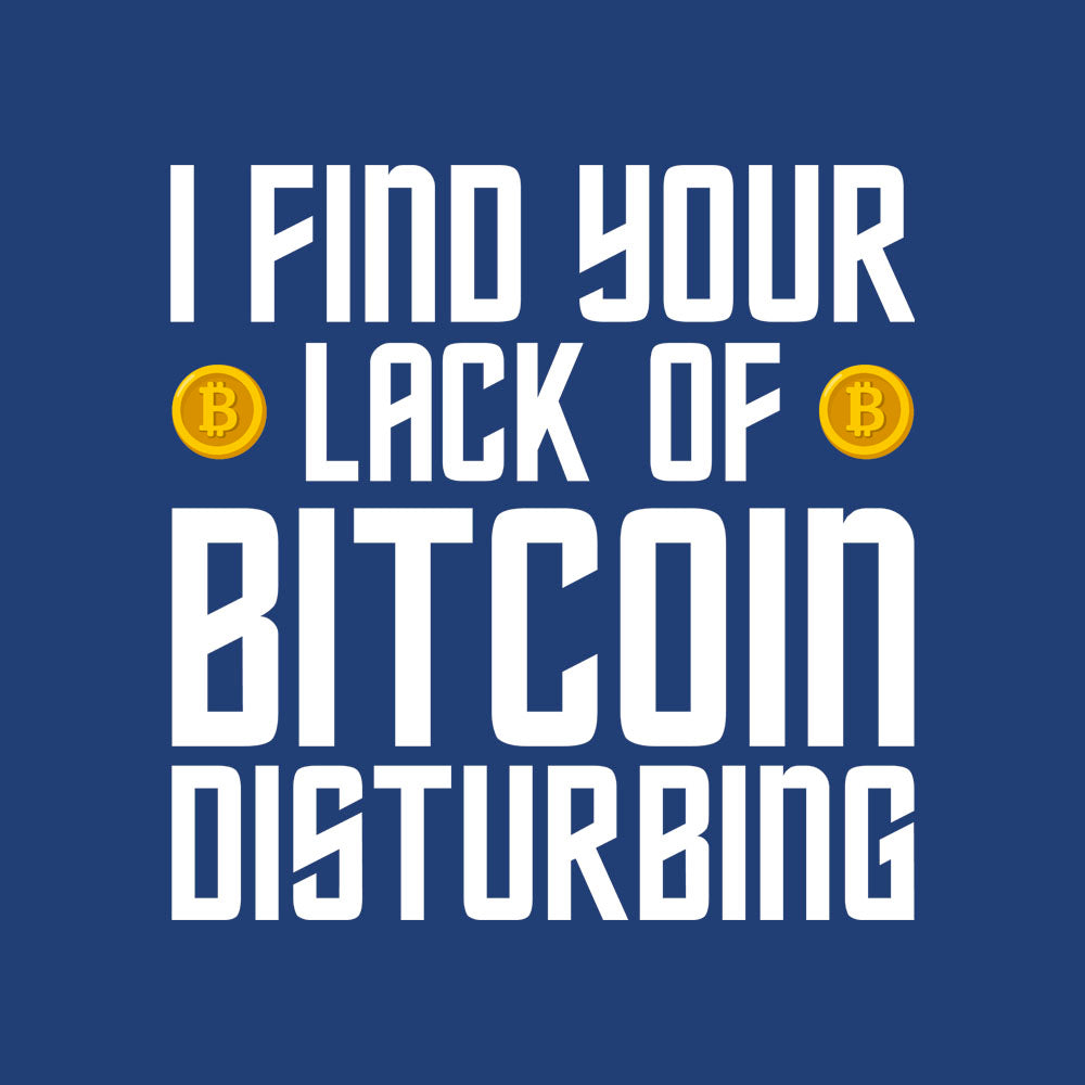 I Find Your Lack of Bitcoin - BustedTees.com