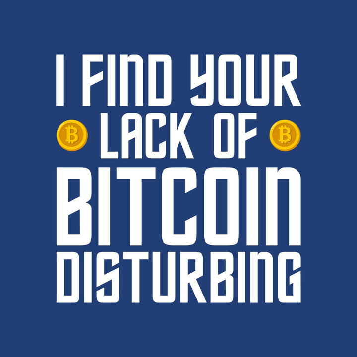 I Find Your Lack of Bitcoin - BustedTees.com