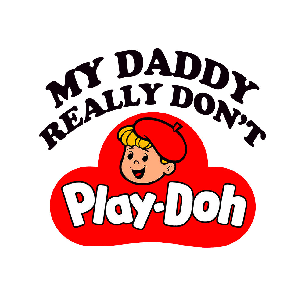 My Daddy Really Don't Play Doh Kids Shirts - BustedTees.com