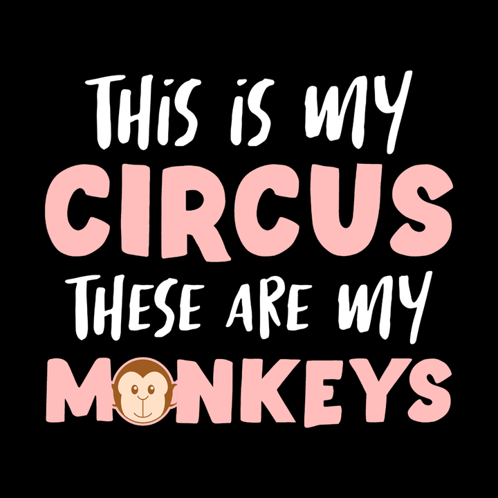 This Is My Circus My Monkeys - BustedTees.com