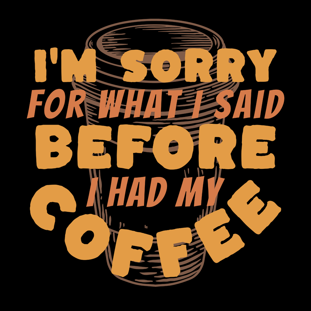 Sorry Before Coffee Hoodie