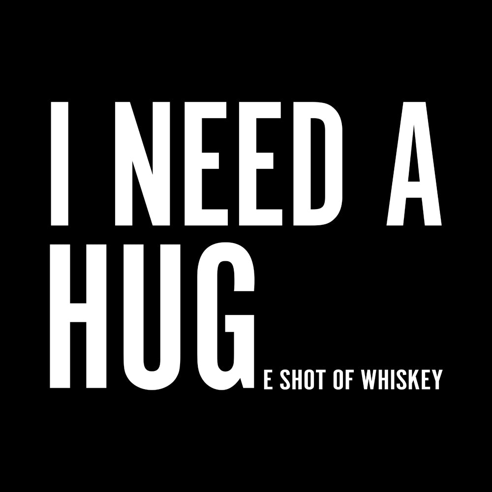 I Need A Huge Shot of Whiskey - BustedTees.com