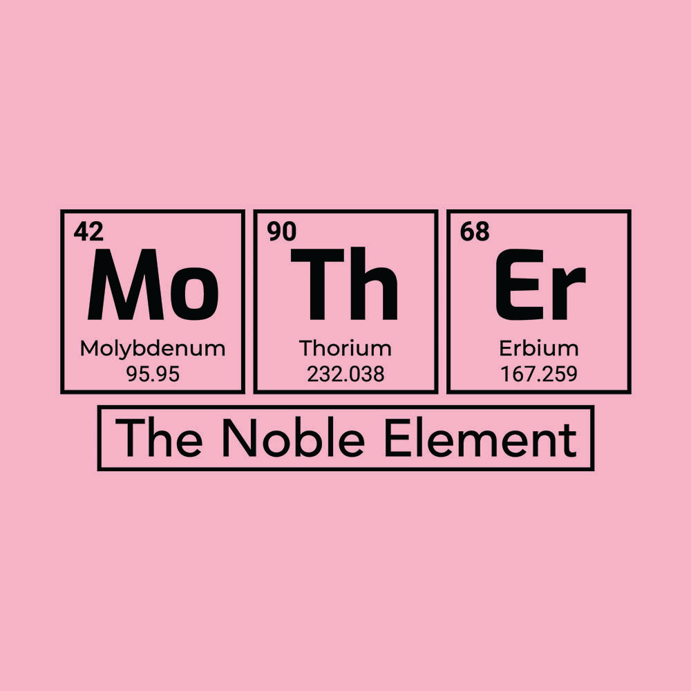 MOTHER, The Noble Element