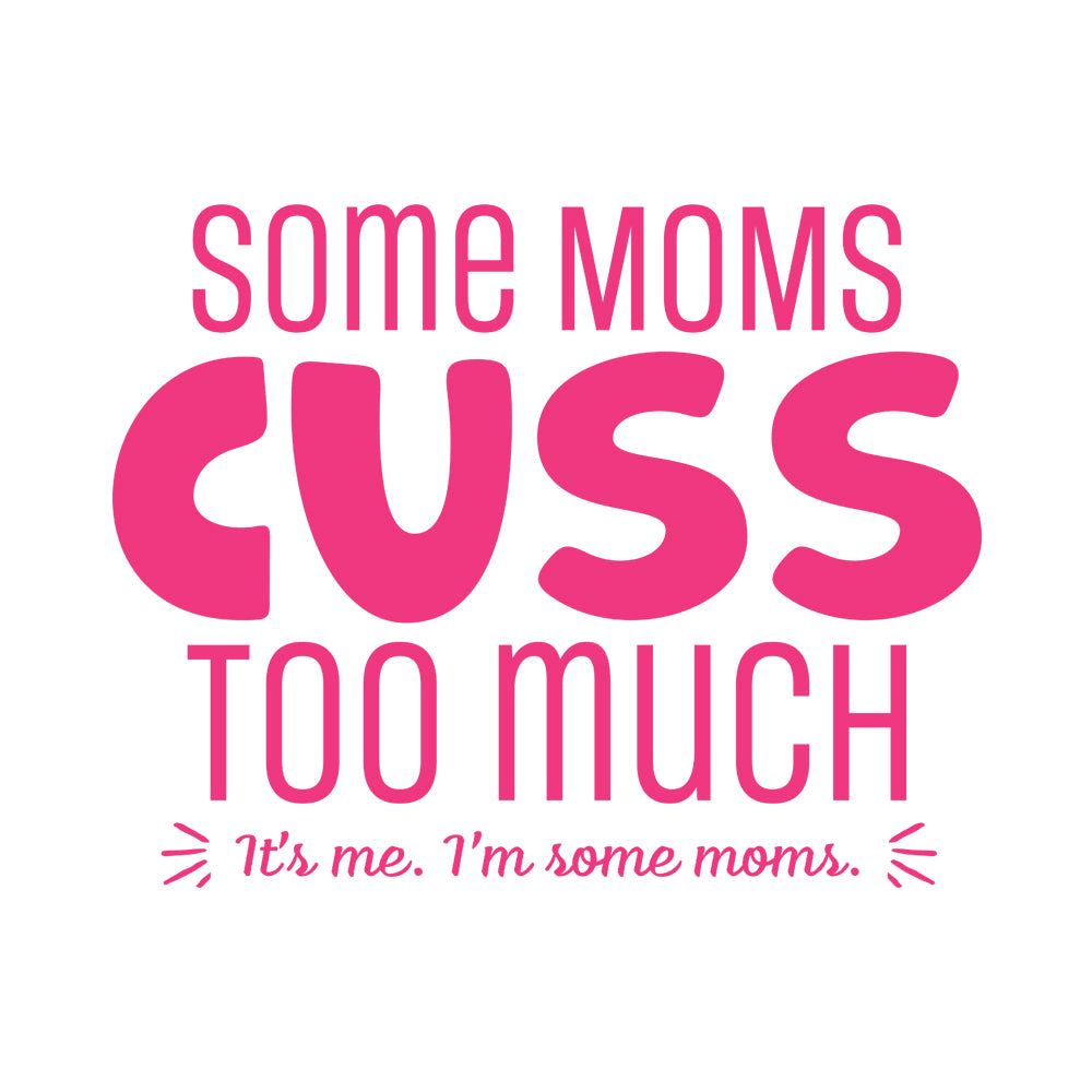 Some Moms - BustedTees.com