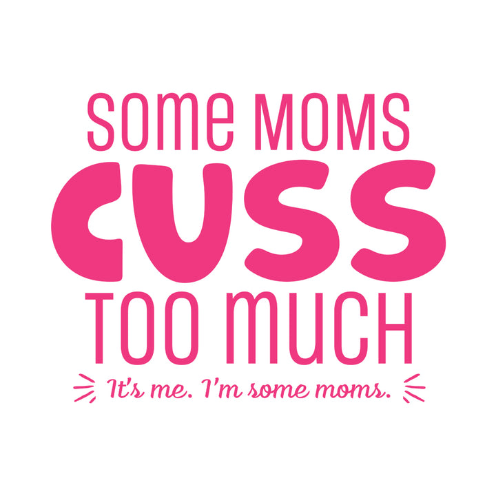 Some Moms - BustedTees.com