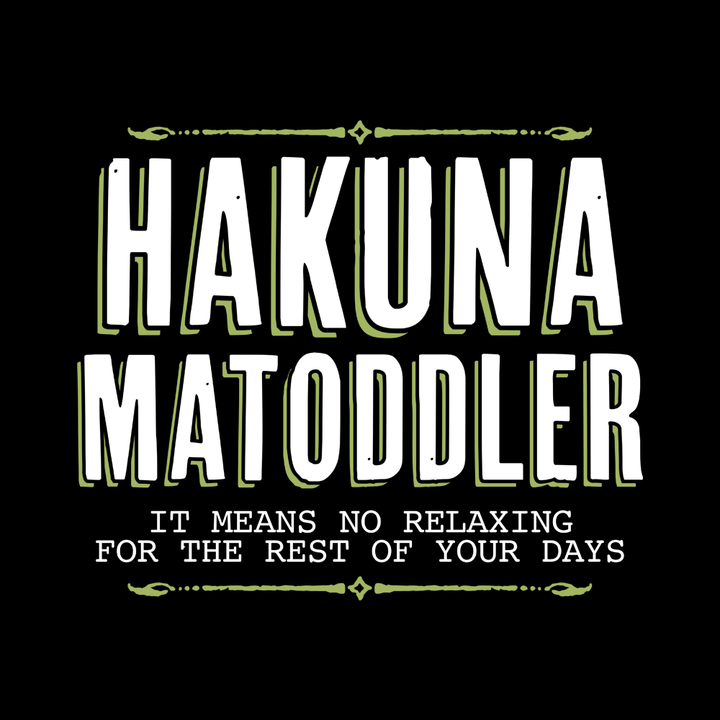 Hakuna Matoddler - BustedTees.com