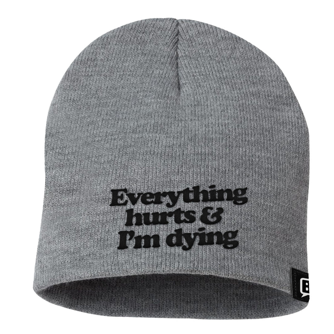 Everything Hurts And I'm Dying Beanies - BustedTees.com