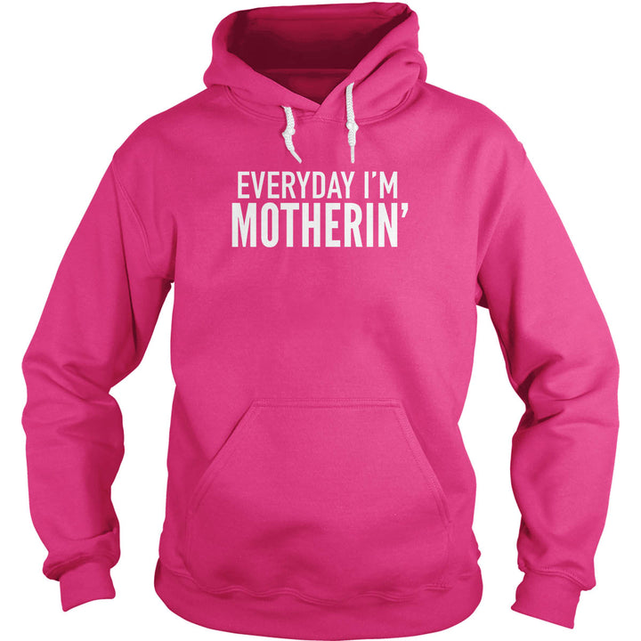Everyday I'm Motherin' Hoodie