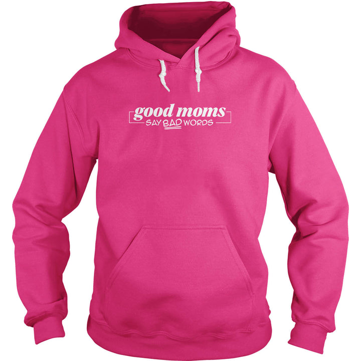Good Mom Say Bad Words Hoodie