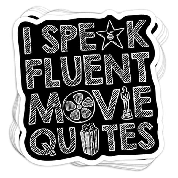 I Speak Fluent Movie Quotes Vinyl Sticker - BustedTees.com