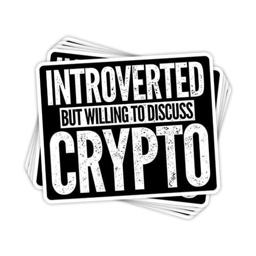 Introverted But Willing To Discuss Crypto Vinyl Sticker - BustedTees.com