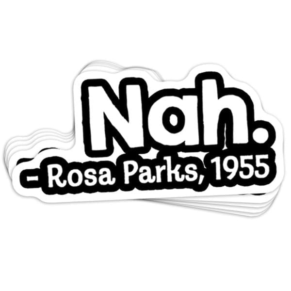 Nah Rosa Parks Vinyl Sticker - BustedTees.com