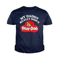Load image into Gallery viewer, My Daddy Really Don&#39;t Play Doh Kids Shirts - BustedTees.com
