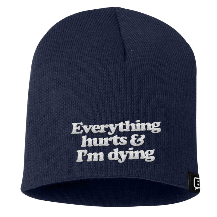 Everything Hurts And I'm Dying Beanies - BustedTees.com