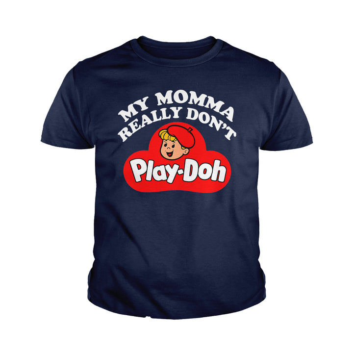 My Momma Really Don't Play Doh Kids Shirts - BustedTees.com