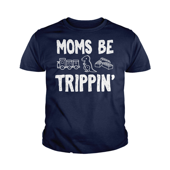 Moms Be Trippin Kids Shirts - BustedTees.com