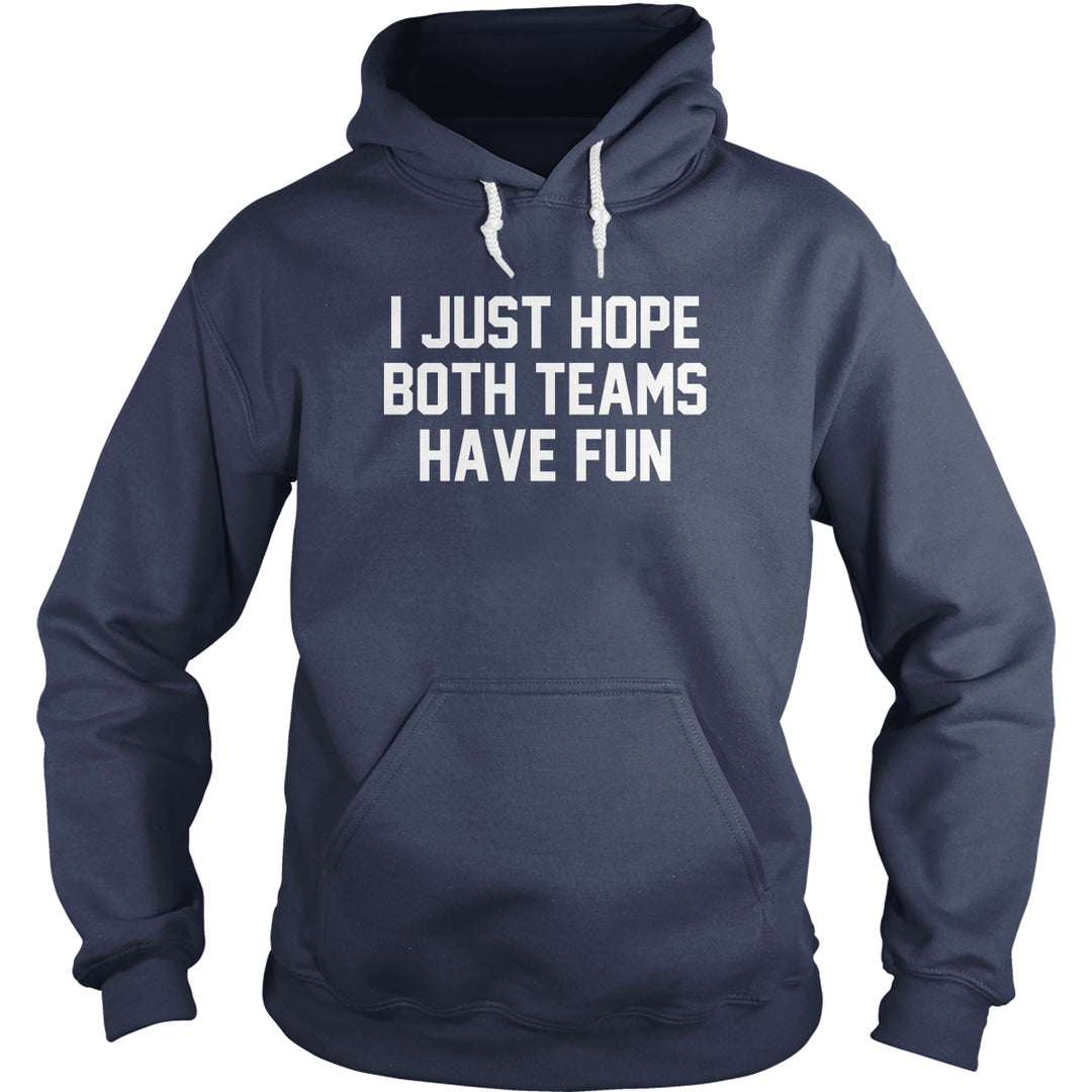 I Just Hope Both Teams Have Fun - BustedTees.com