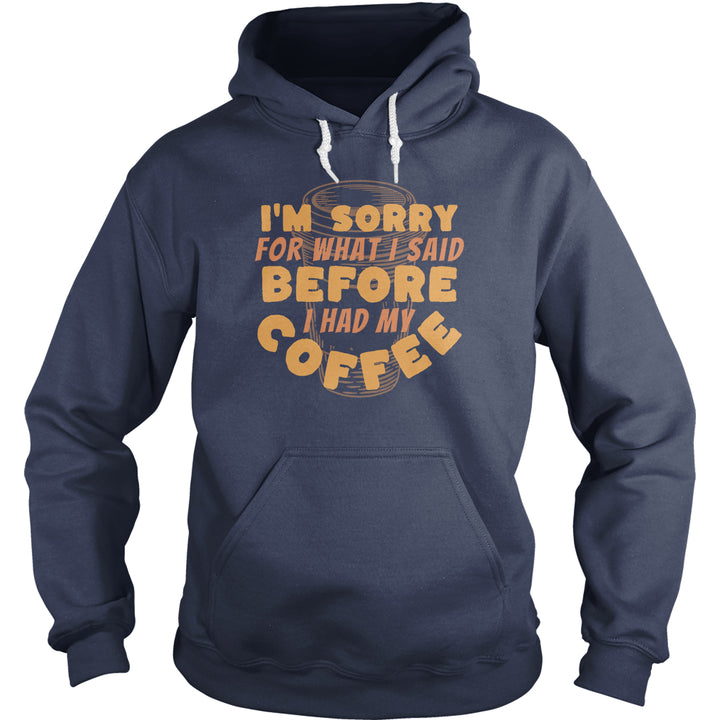 Sorry Before Coffee Hoodie