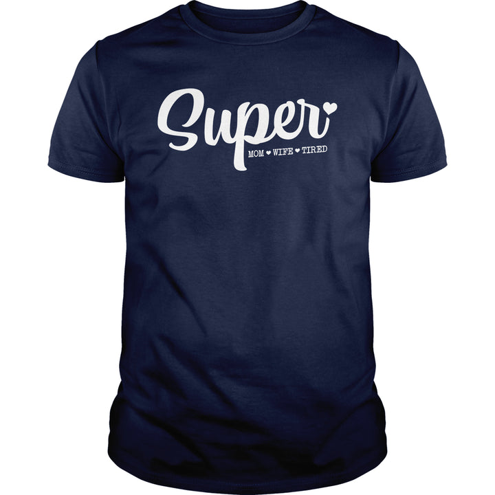 Super -Mom, Wife, Tired - BustedTees.com
