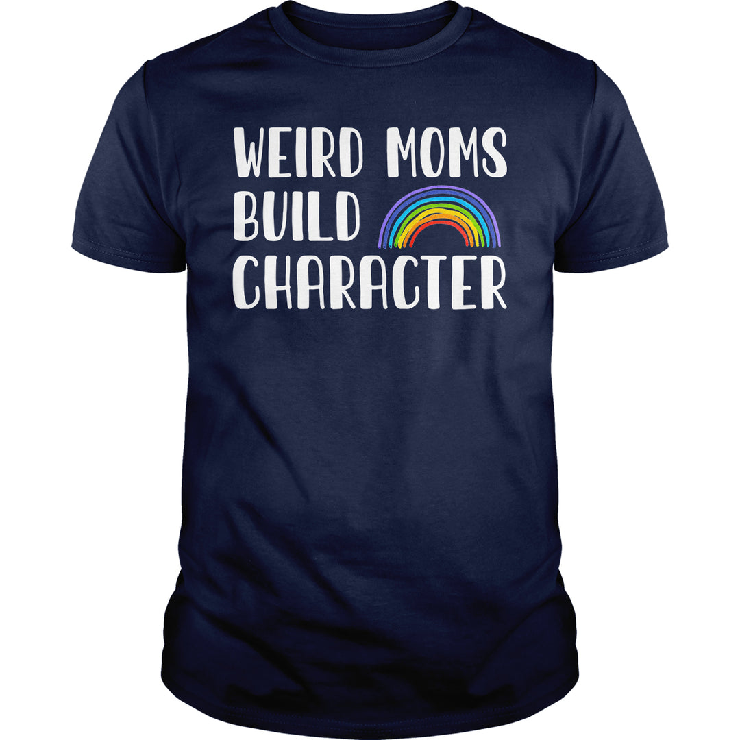 Weird Moms Build Character - BustedTees.com