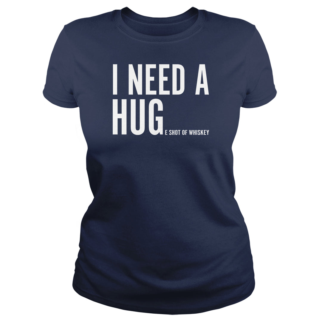 I Need A Huge Shot of Whiskey - BustedTees.com
