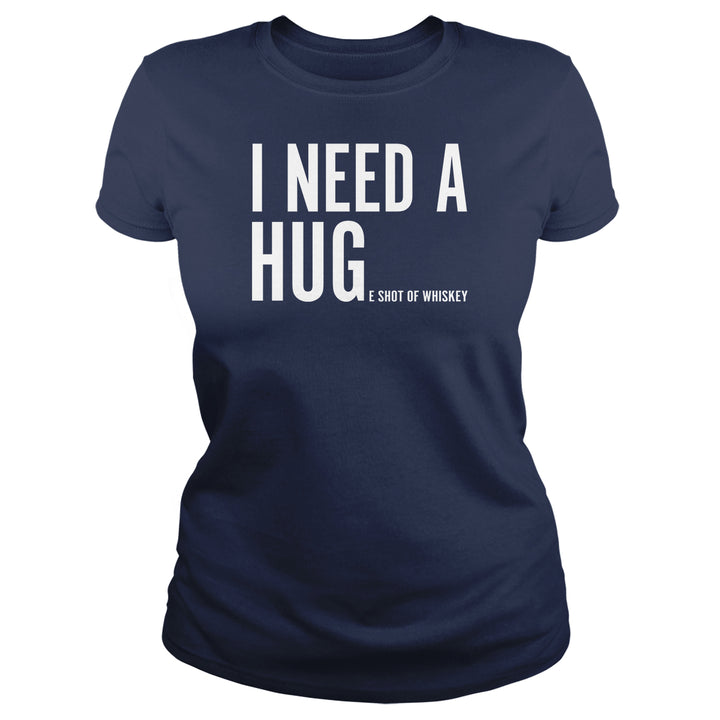 I Need A Huge Shot of Whiskey - BustedTees.com