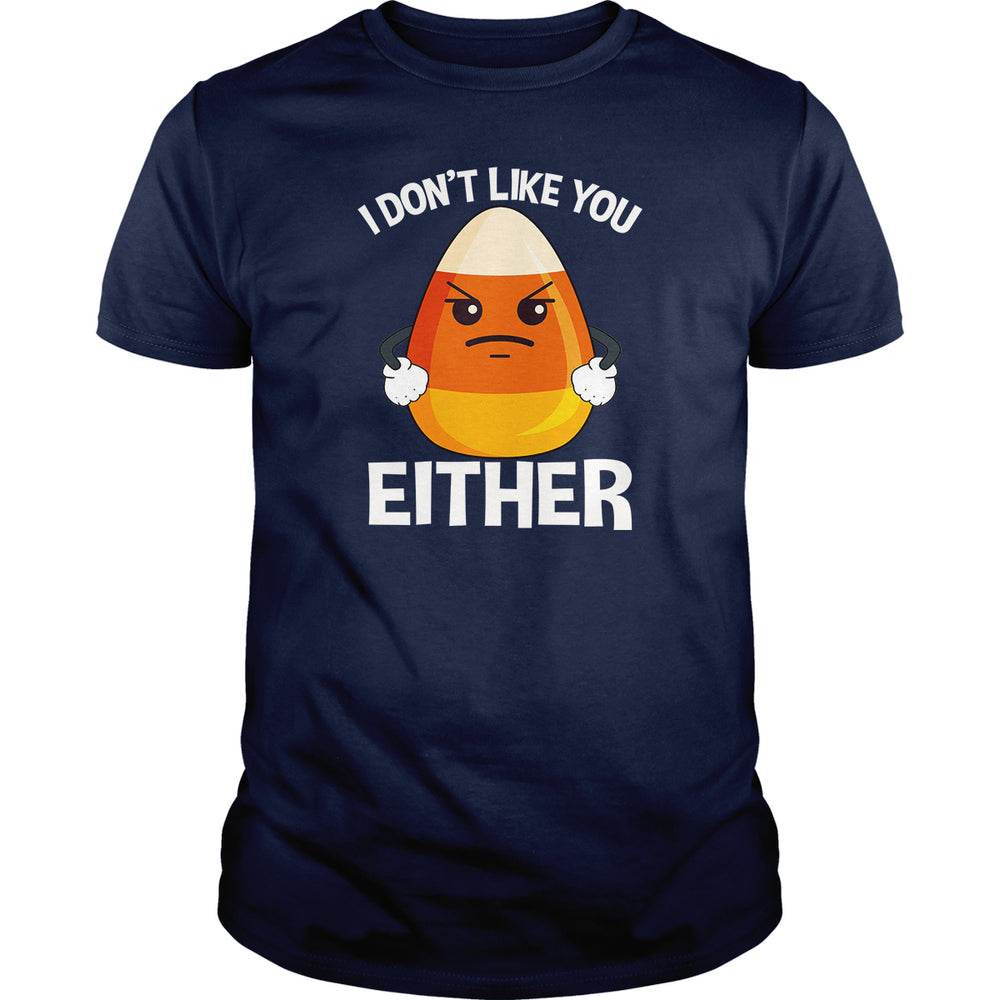 Candycorn I Don't Like You Either - BustedTees.com
