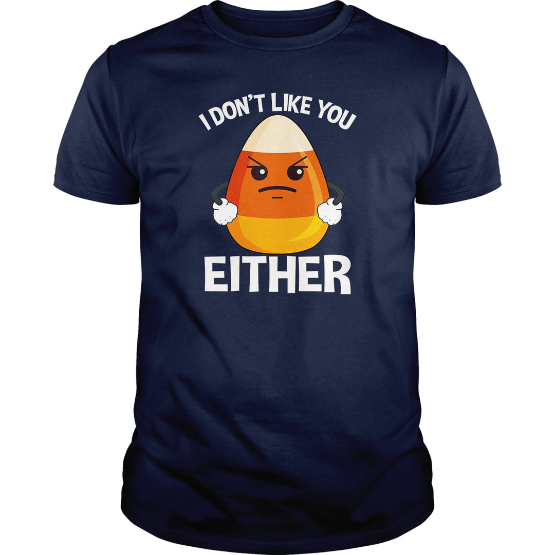 Candycorn I Don't Like You Either - BustedTees.com