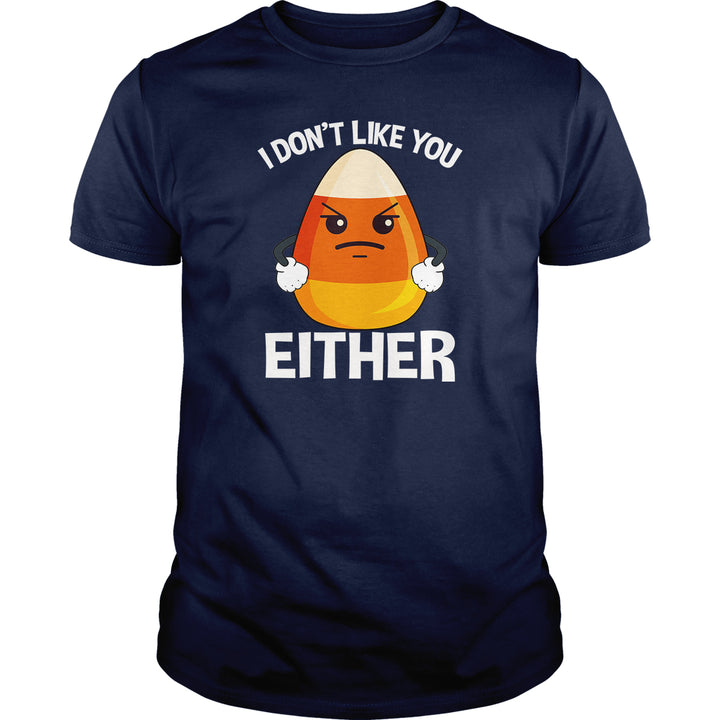 Candycorn I Don't Like You Either - BustedTees.com