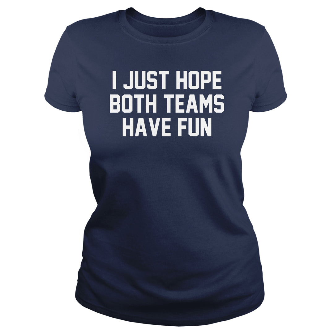 I Just Hope Both Teams Have Fun - BustedTees.com