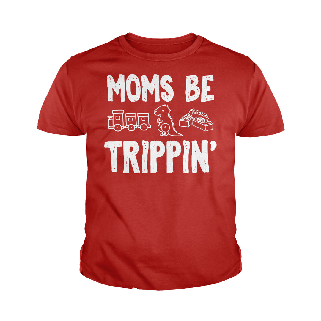Moms Be Trippin Kids Shirts - BustedTees.com