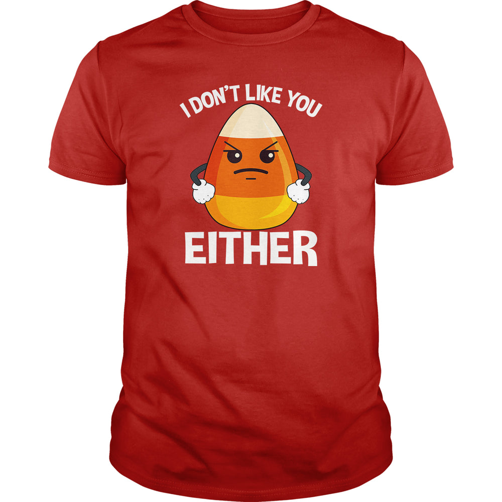 Candycorn I Don't Like You Either - BustedTees.com