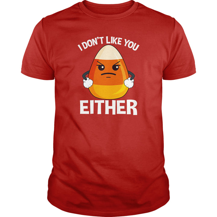 Candycorn I Don't Like You Either - BustedTees.com
