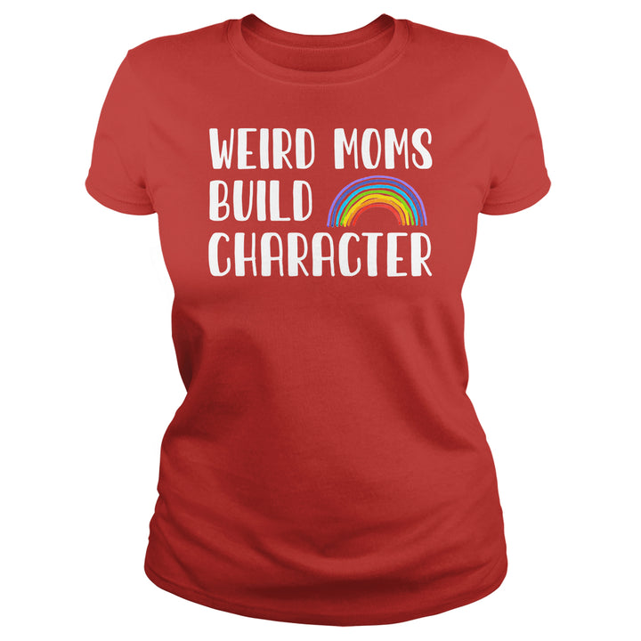 Weird Moms Build Character - BustedTees.com