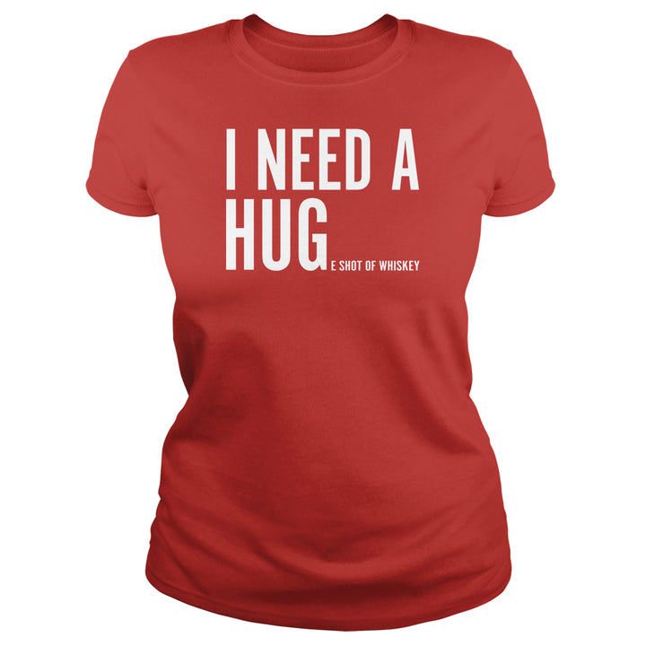 I Need A Huge Shot of Whiskey - BustedTees.com