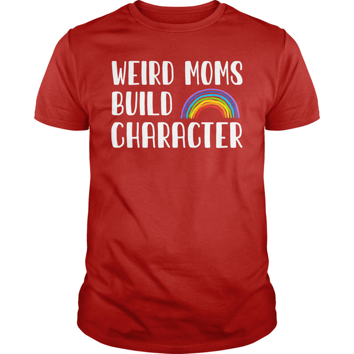 Weird Moms Build Character - BustedTees.com