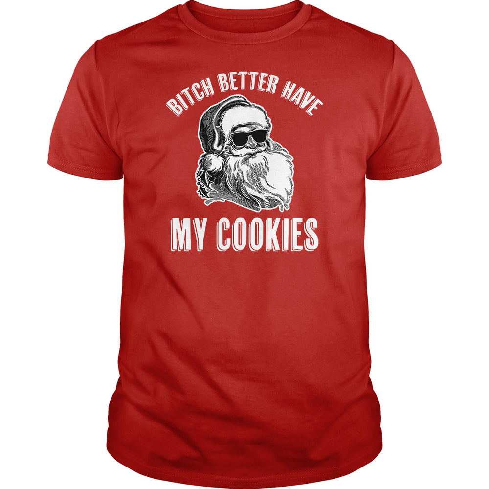 Bitch Better Have My Cookies - BustedTees.com