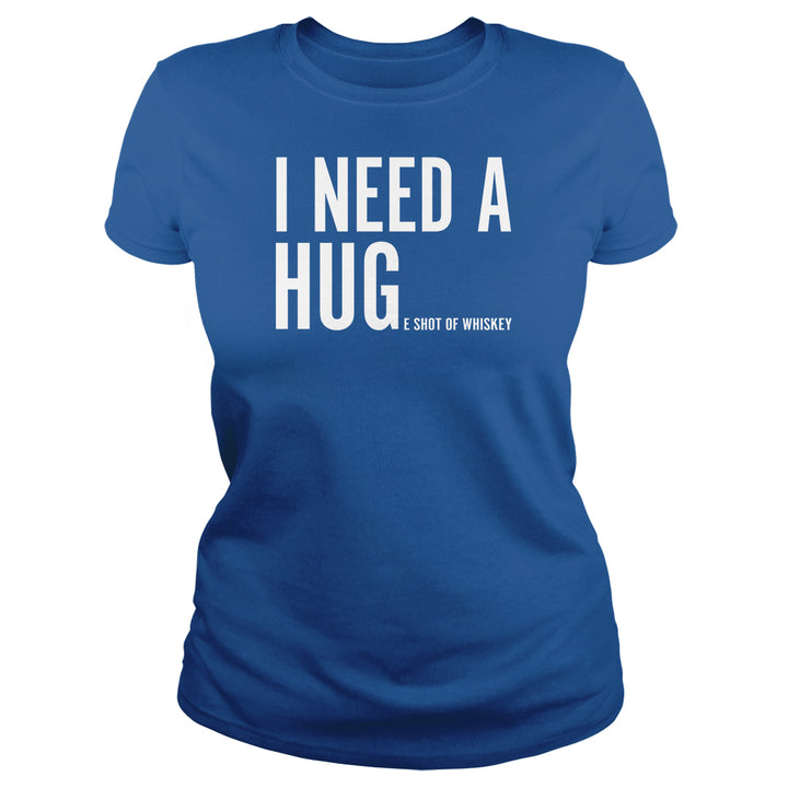 I Need A Huge Shot of Whiskey - BustedTees.com