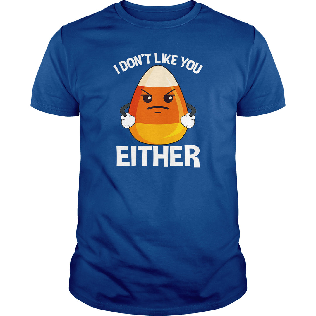 Candycorn I Don't Like You Either - BustedTees.com