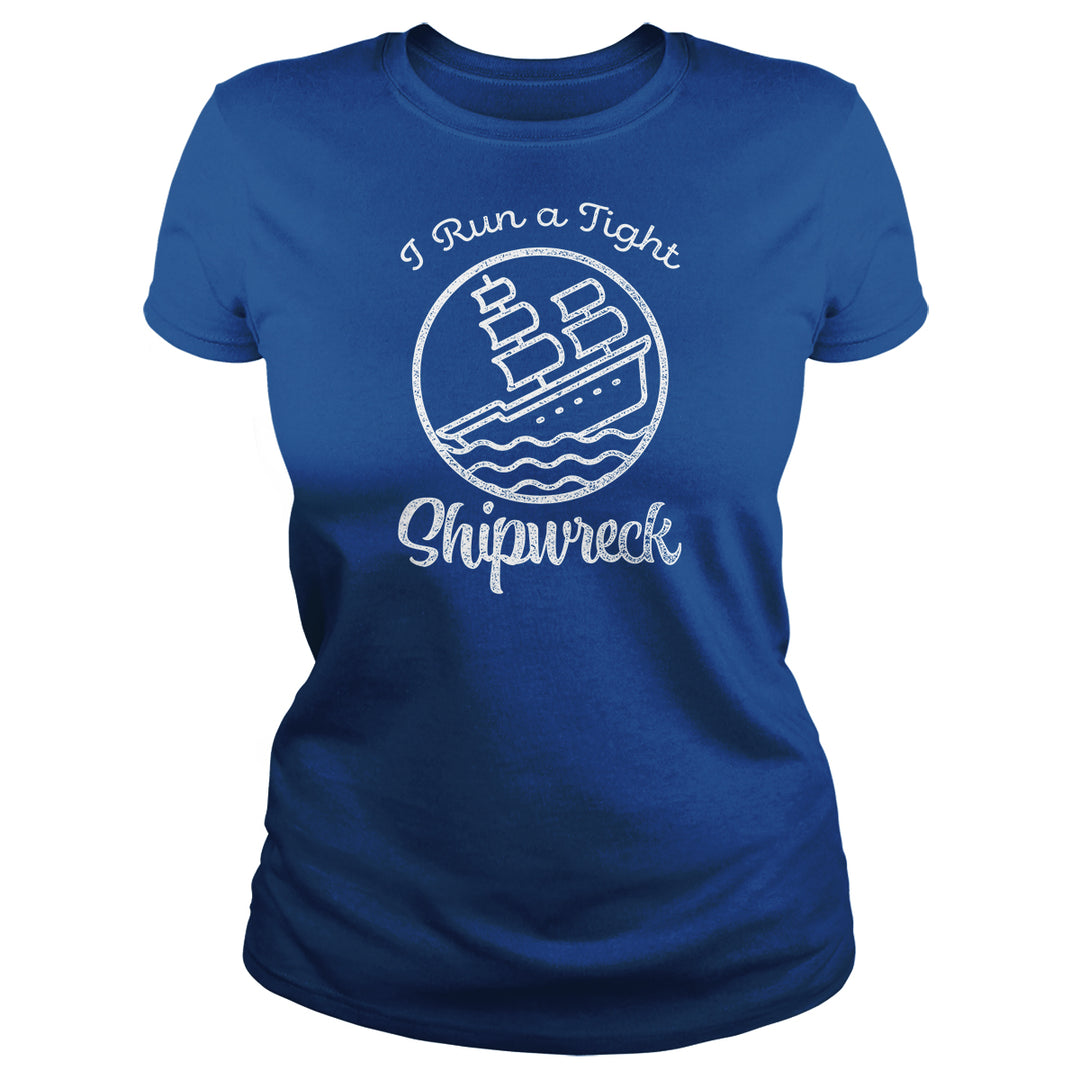 I Run A Tight Shipwreck