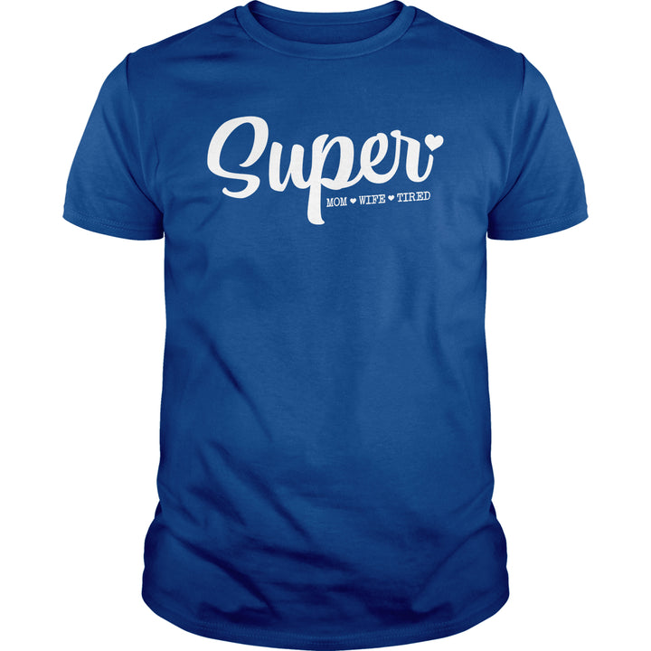 Super -Mom, Wife, Tired - BustedTees.com