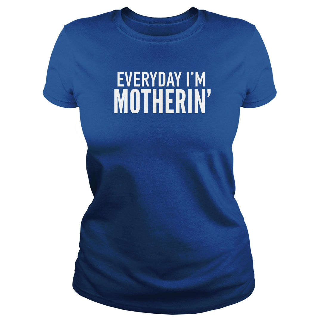 Everyday I'm Motherin'
