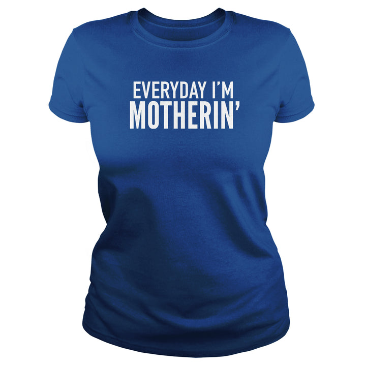 Everyday I'm Motherin'