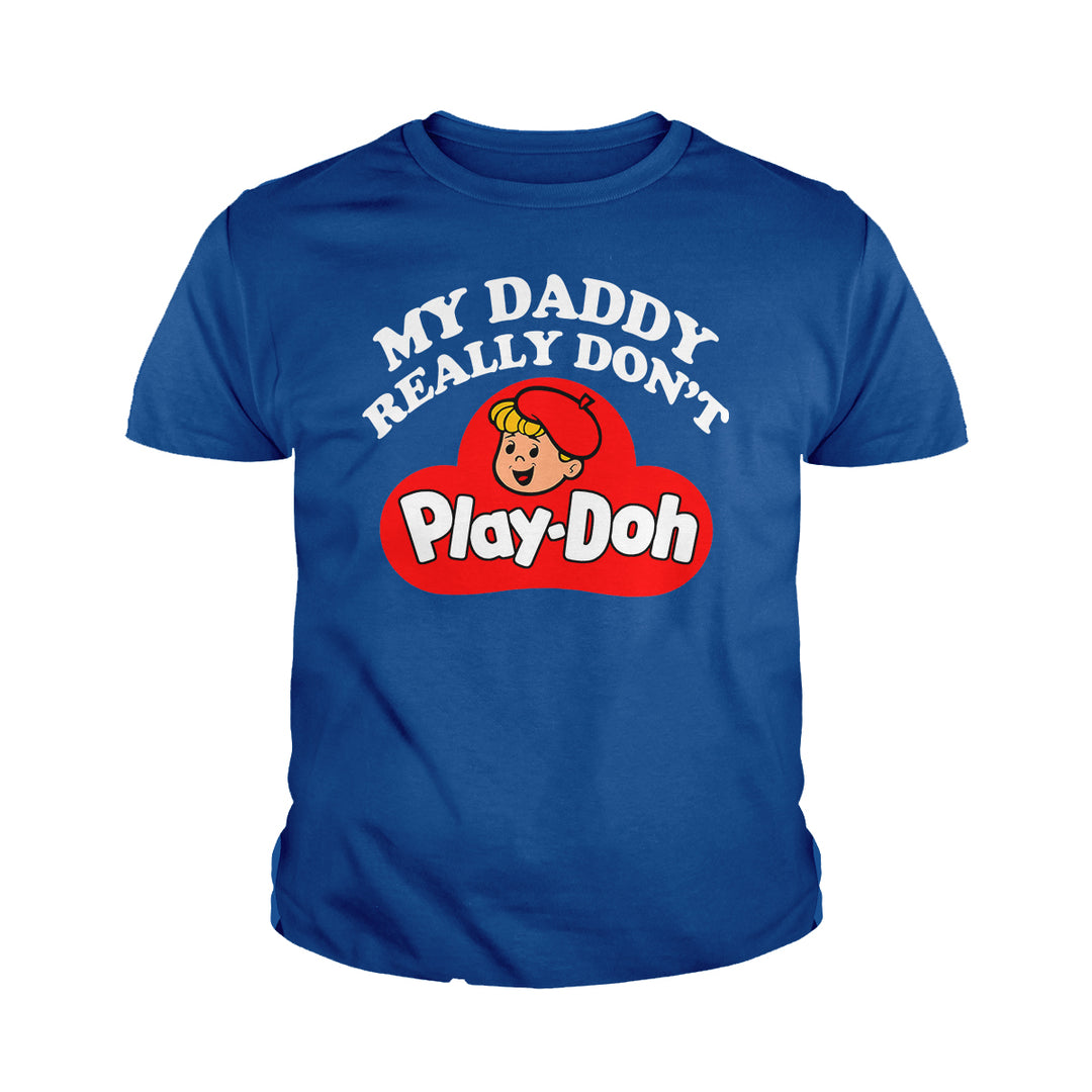 My Daddy Really Don't Play Doh Kids Shirts - BustedTees.com