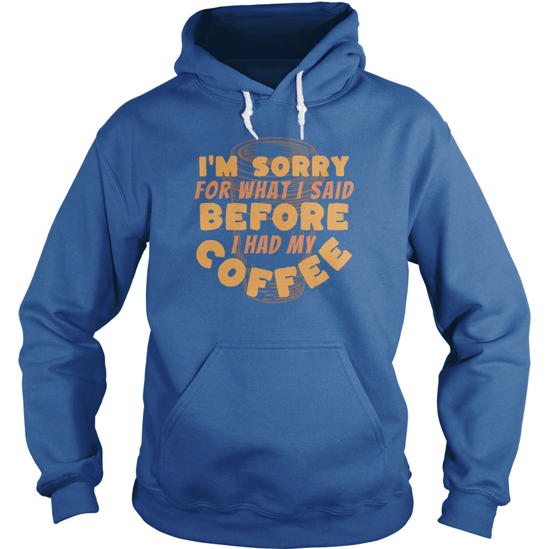 Sorry Before Coffee Hoodie